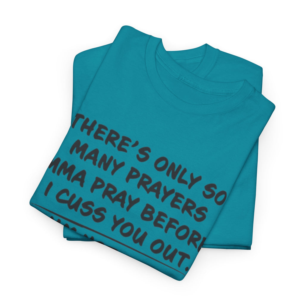 Theres Only So Many Prayers Imma Pray Unisex Heavy Cotton Tee