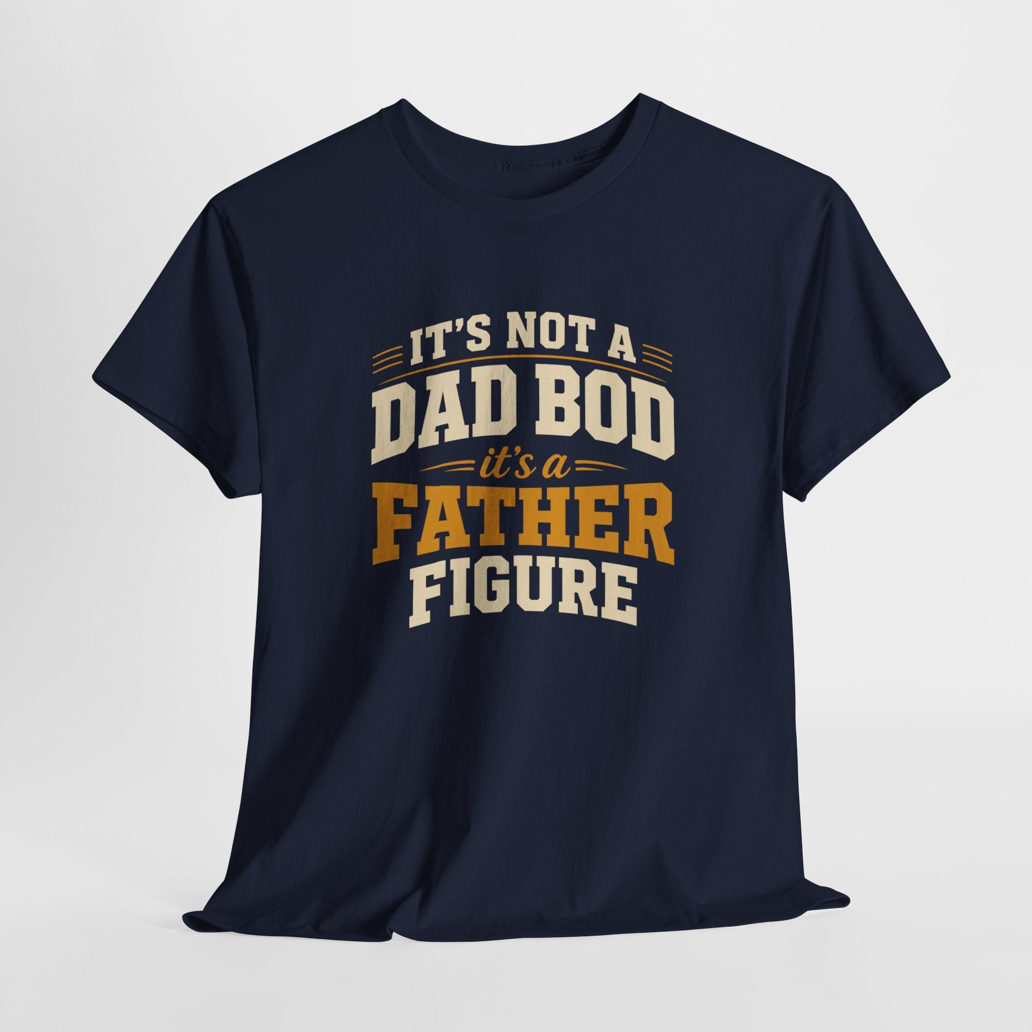 Its Not a Dad Bod Its a Father Figure Unisex Heavy Cotton Tee