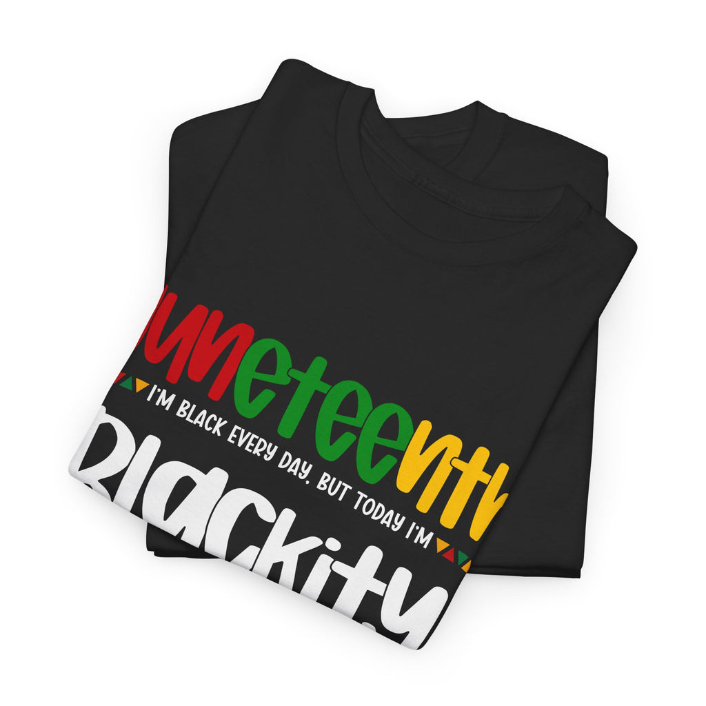 Juneteenth Blackity Black Black Unisex Heavy Cotton Tee