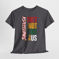 Juneteenth They Not Like Us Graphics Unisex Heavy Cotton Tee