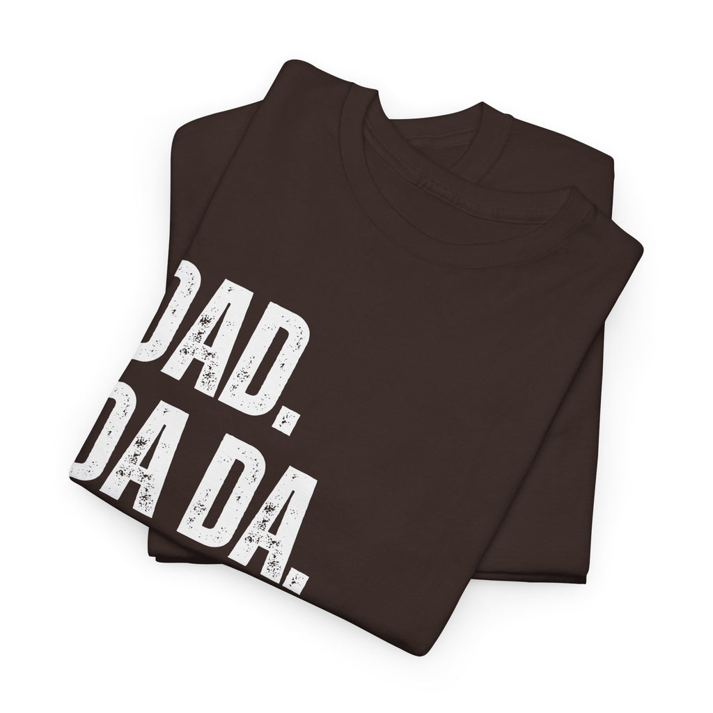 Dad Da Da Daddy Daaaa Unisex Heavy Cotton Tee