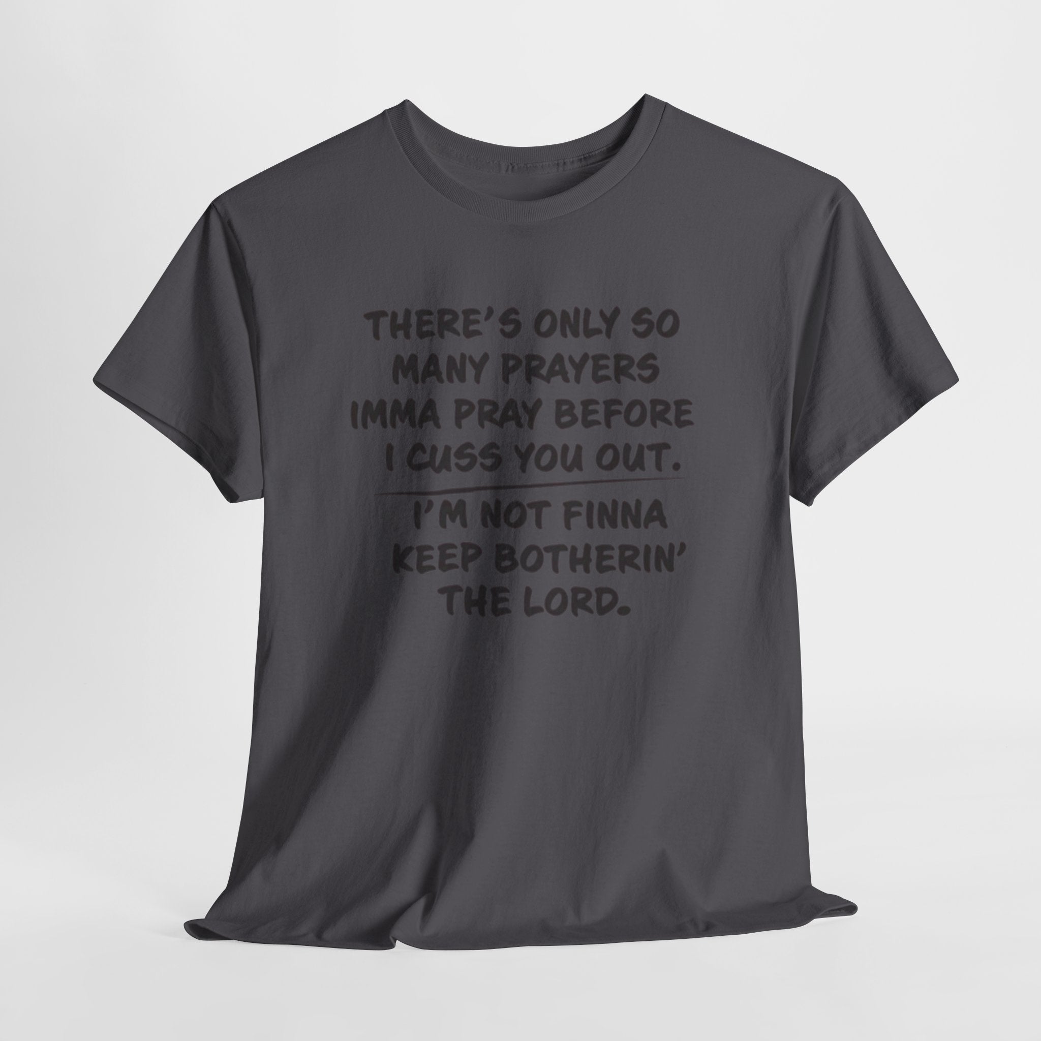 Theres Only So Many Prayers Imma Pray Unisex Heavy Cotton Tee