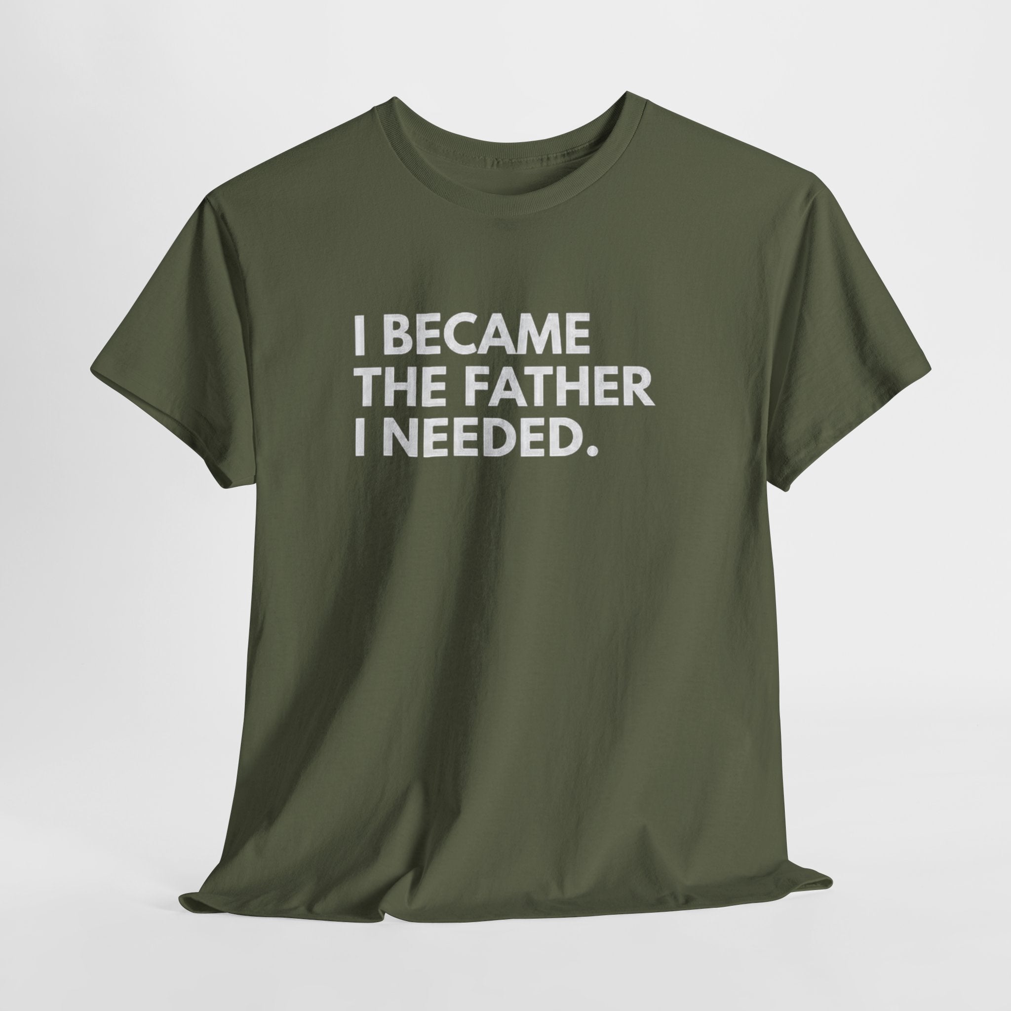 I Became the Father I Needed Unisex Heavy Cotton Tee