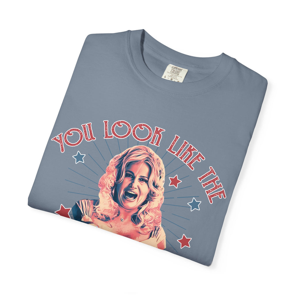 You Look Like the 4th of July Legally Blonde Unisex Garment-Dyed T-shirt