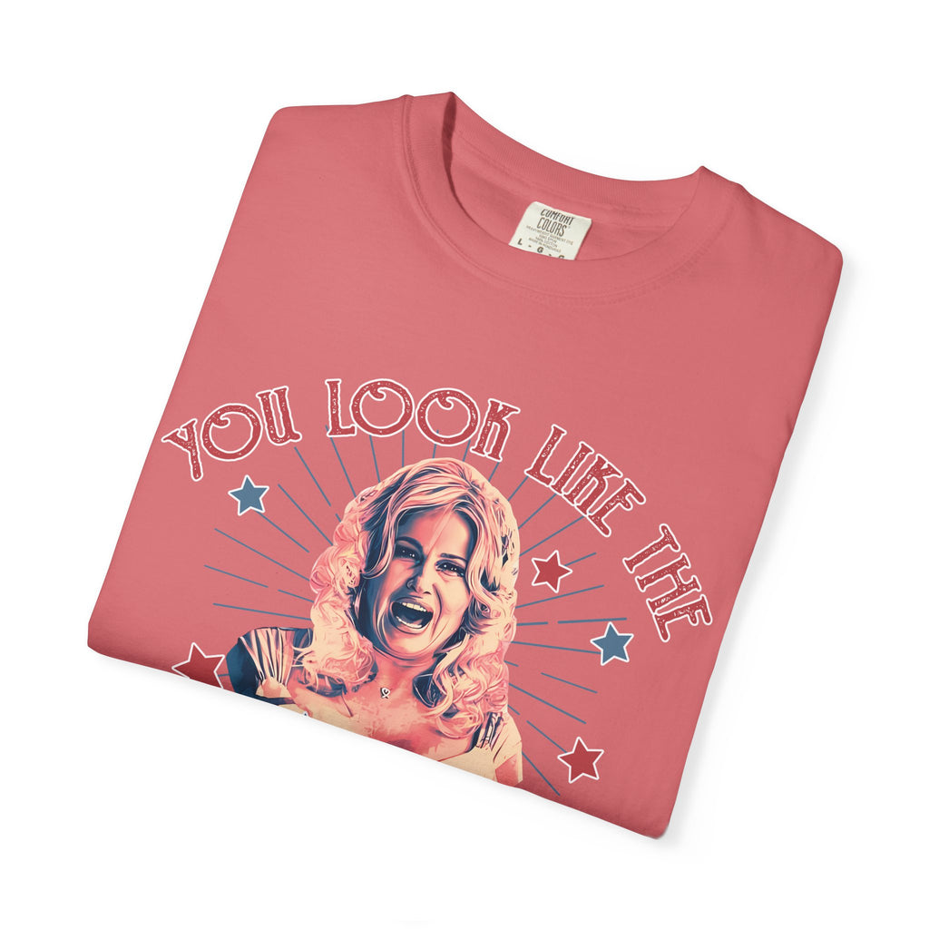 You Look Like the 4th of July Legally Blonde Unisex Garment-Dyed T-shirt