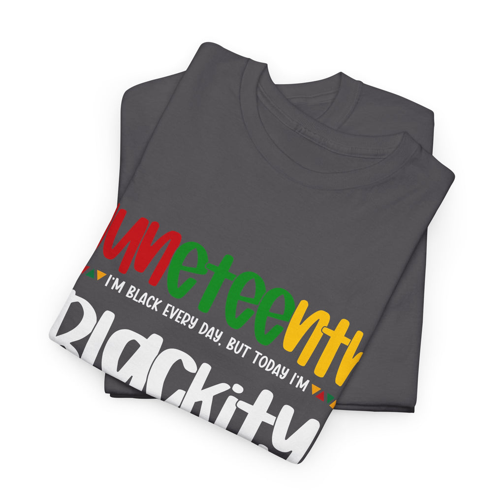 Juneteenth Blackity Black Black Unisex Heavy Cotton Tee