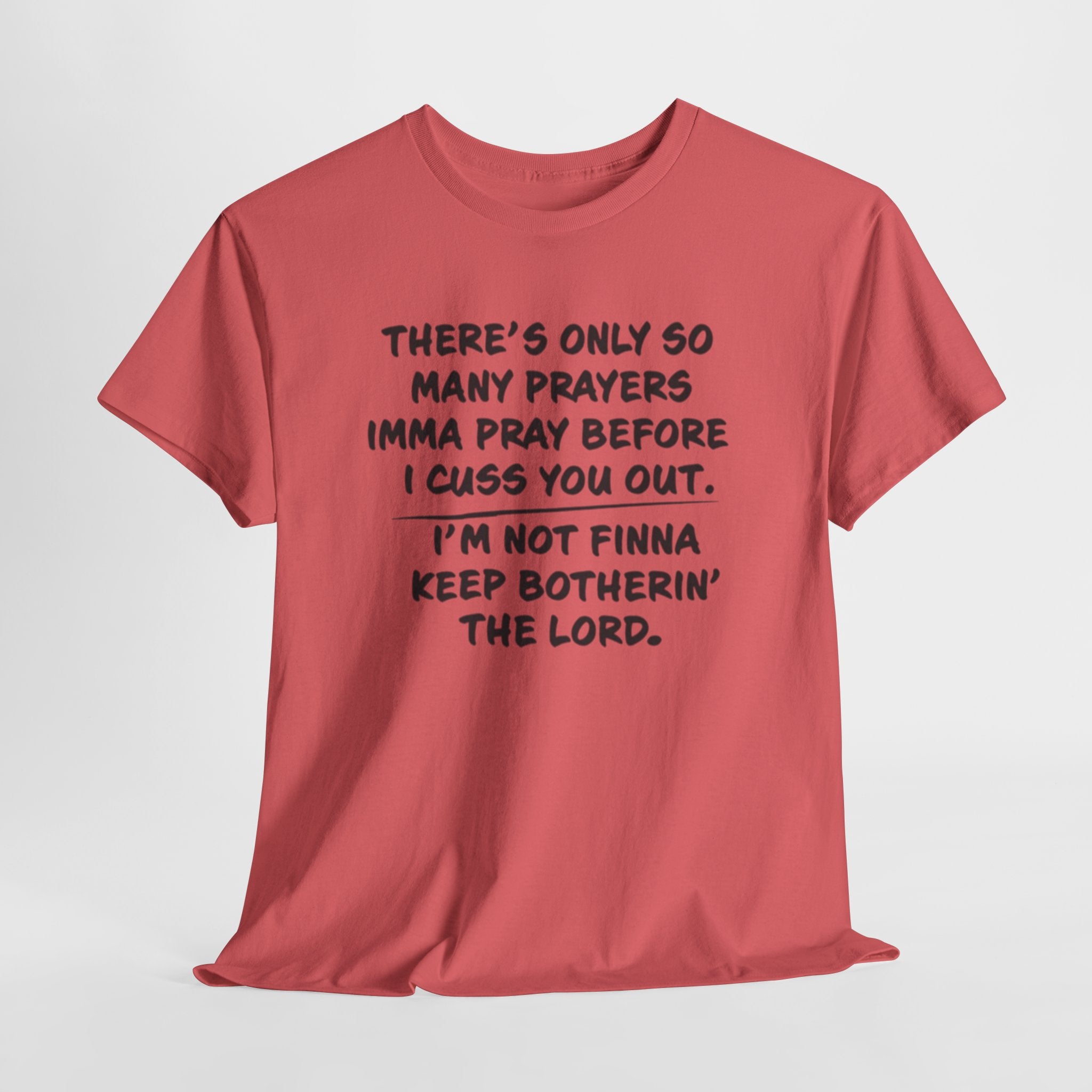 Theres Only So Many Prayers Imma Pray Unisex Heavy Cotton Tee