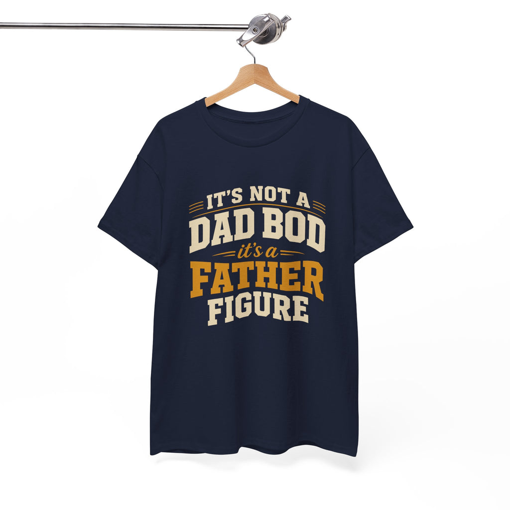 Its Not a Dad Bod Its a Father Figure Unisex Heavy Cotton Tee