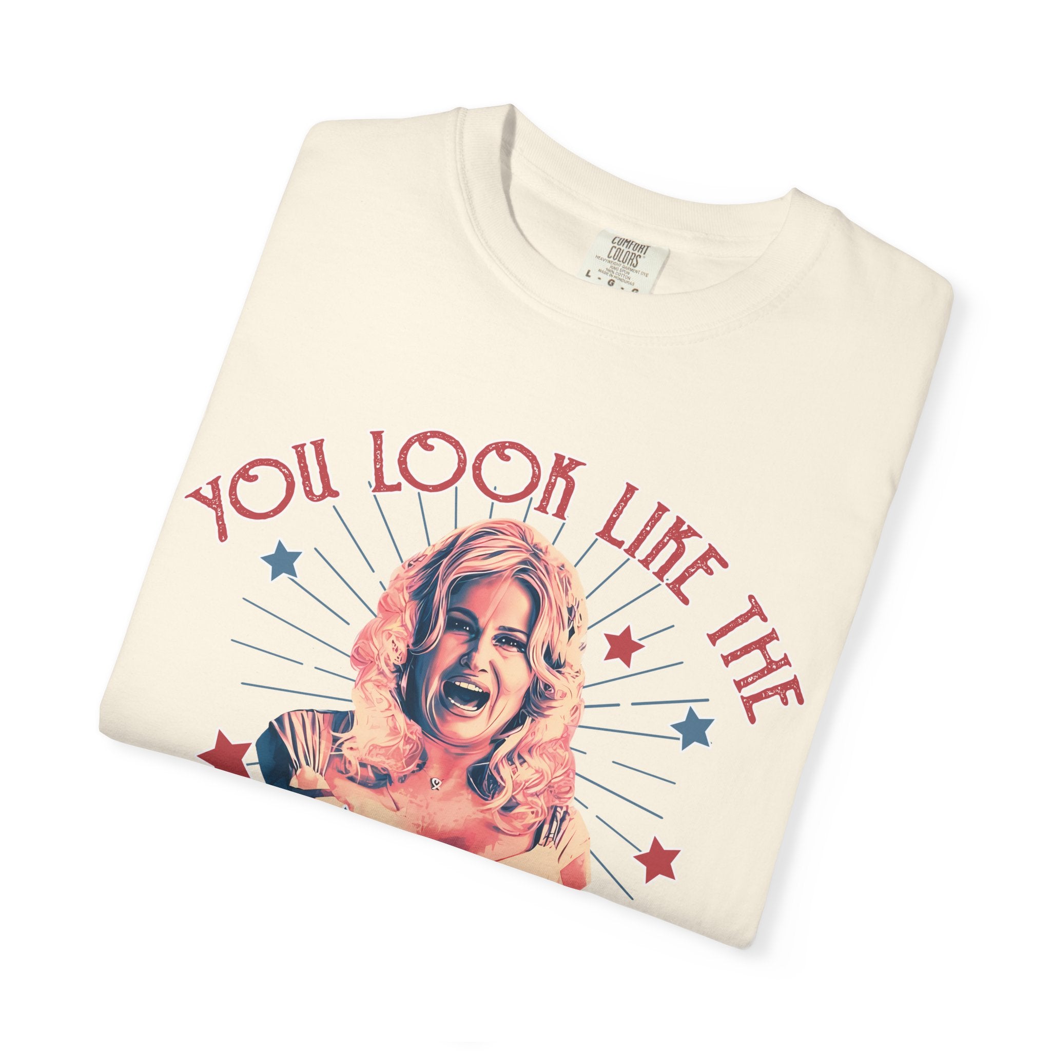 You Look Like the 4th of July Legally Blonde Unisex Garment-Dyed T-shirt
