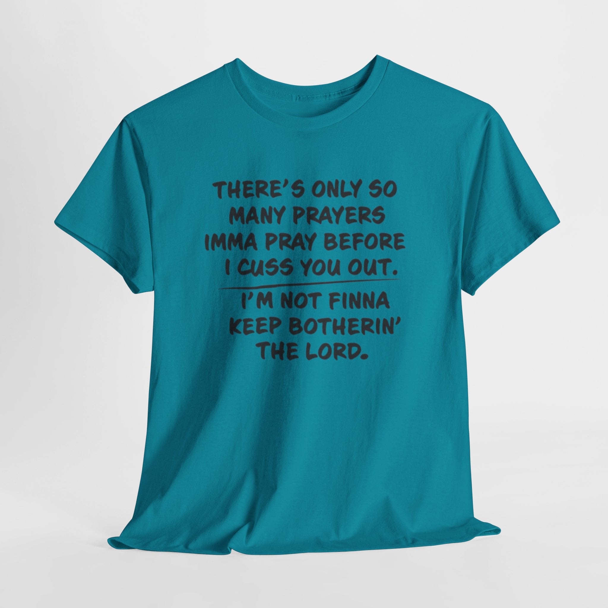 Theres Only So Many Prayers Imma Pray Unisex Heavy Cotton Tee