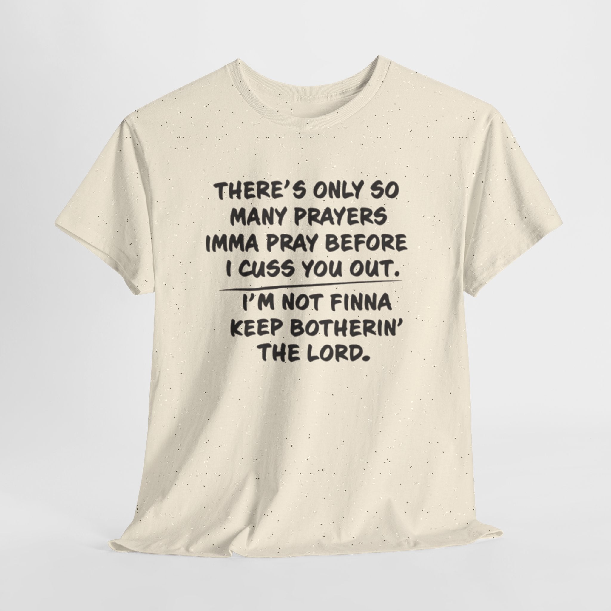 Theres Only So Many Prayers Imma Pray Unisex Heavy Cotton Tee